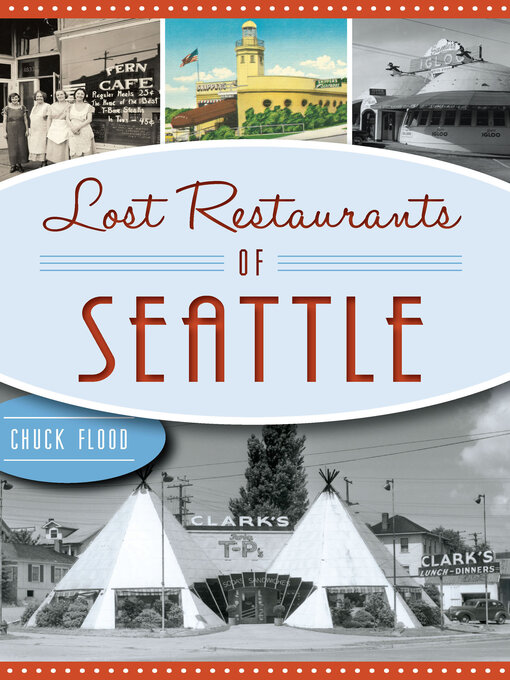 Title details for Lost Restaurants of Seattle by Chuck Flood - Available